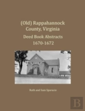 (Old) Rappahannock County, Virginia Deed Book Abstracts 1670-1672