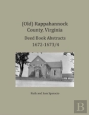 (Old) Rappahannock County, Virginia Deed Book Abstracts 1672-1673/4