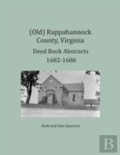 (Old) Rappahannock County, Virginia Deed Book Abstracts 1682-1686
