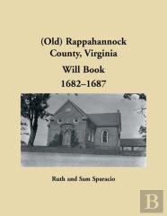 (Old) Rappahannock County, Virginia Will Book, 1682-1687