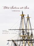 Old Salem At Sea In Ballad And Song