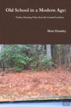 Bertrand.pt - Old School In A Modern Age: Turkey Hunting Tales From The Central Carolinas