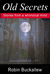 Old Secrets: Stories From A Whimsical Mind