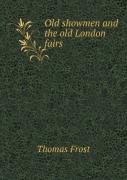 Old Showmen And The Old London Fairs