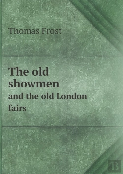 Bertrand.pt - Old Showmen And The Old London Fairs
