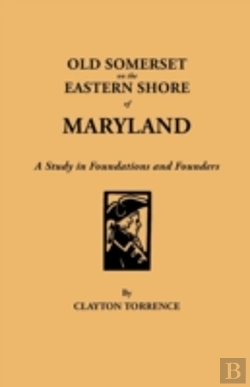 Bertrand.pt - Old Somerset On The Eastern Shore Of Maryland: A Study In Foundations And Founders