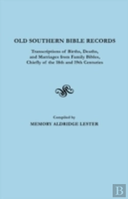 Bertrand.pt - Old Southern Bible Records. Transcriptions Of Births, Deaths, And Marriages From Family Bibles, Chiefly Of The 18th And 19th Centuries