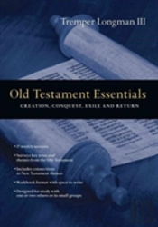 Old Testament Essentials Â€“ Creation, Conquest, Exile And Return