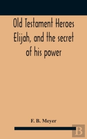 Old Testament Heroes Elijah, And The Sec