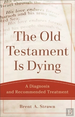 Bertrand.pt - Old Testament Is Dying (Theological Explorations For The Church Catholic)