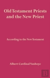 Old Testament Priests And The New Priest