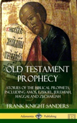 Bertrand.pt - Old Testament Prophecy: Stories Of The Biblical Prophets, Including Amos, Ezekiel, Jeremiah, Haggai And Zechariah (Hardcover)