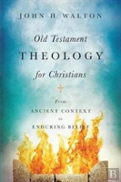 Bertrand.pt - Old Testament Theology For Christians Â€“ From Ancient Context To Enduring Belief