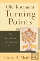Old Testament Turning Points - The Narratives That Shaped A Nation