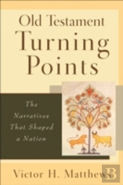 Old Testament Turning Points - The Narratives That Shaped A Nation