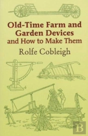 Old Time Farm And Garden Devices And How To Make Them