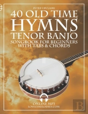 Old Time Hymns - Tenor Banjo Songbook For Beginners With Tabs And Chords