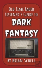Old-Time Radio Listener'S Guide To Dark Fantasy