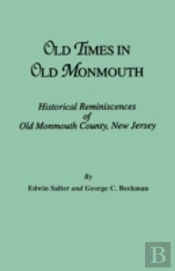 Old Times In Old Monmouth. Historical Reminiscences Of Monmouth County, New Jersey