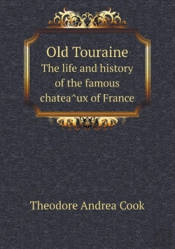 Bertrand.pt - Old Touraine The Life And History Of The Famous Chatea Ux Of France
