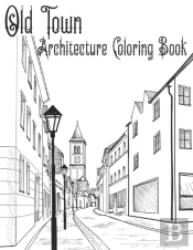 Old Town Architecture Coloring Book