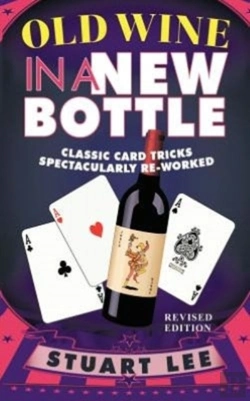 Bertrand.pt - Old Wine In A New Bottle: Classic Card Tricks Spectacularly Re-Worked