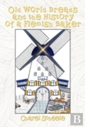 Old World Breads And The History Of A Flemish Baker