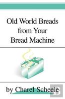 Old World Breads From Your Bread Machine