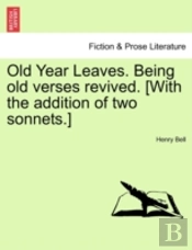 Old Year Leaves. Being Old Verses Revive