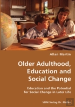 Bertrand.pt - Older Adulthood, Education And Social Change- Education And The Potential For Social Change In Later Life