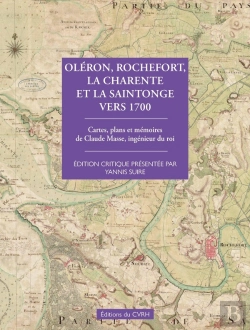 Bertrand.pt - Oléron, Rochefort La Charente Et La Saintonge Vers 1700 : Cartes, Plans, Mémoires De Claude Masse, Ingénieur Du Roi