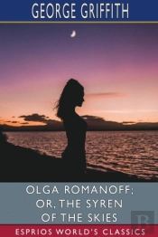 Olga Romanoff; Or, The Syren Of The Skies (Esprios Classics)