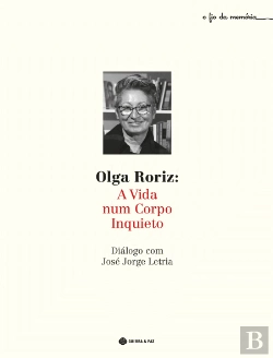 Bertrand.pt - Olga Roriz: A Vida num Corpo Inquieto