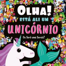 Olha! Está Ali um Unicórnio