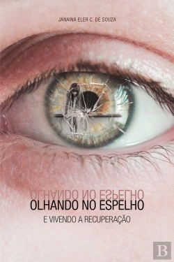 Bertrand.pt - Olhando No Espelho E Vivendo A Recuperação