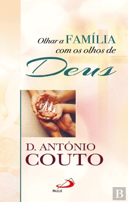 Bertrand.pt - Olhar a Família com os Olhos de Deus