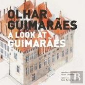 Olhar Guimarães / A look at Guimarães