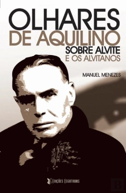 Bertrand.pt - Olhares de Aquilino sobre Alvite e os Alvitanos