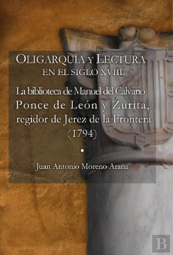 Bertrand.pt - Oligarquía Y Lectura En El Siglo Xviii La Biblioteca De Manuel Del Calvario Ponce De León Y Zurita,