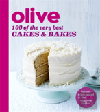 Olive: 100 Of The Very Best Cakes And Bakes