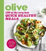 Olive: 100 Of The Very Best Quick Healthy Meals