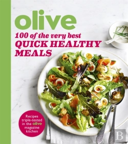 Bertrand.pt - Olive: 100 Of The Very Best Quick Healthy Meals
