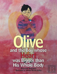 Olive And The Boy Whose Heart Was Bigger Than His Whole Body