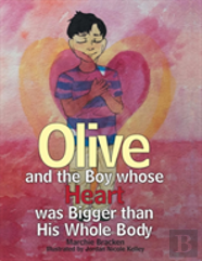 Olive And The Boy Whose Heart Was Bigger Than His Whole Body