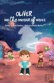Oliver And The Dinosaur Of Wishes