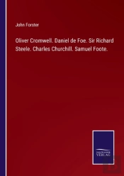 Oliver Cromwell. Daniel De Foe. Sir Richard Steele. Charles Churchill. Samuel Foote.