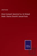 Oliver Cromwell. Daniel De Foe. Sir Richard Steele. Charles Churchill. Samuel Foote.