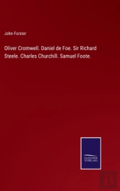 Oliver Cromwell. Daniel De Foe. Sir Richard Steele. Charles Churchill. Samuel Foote.