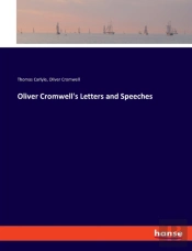 Oliver Cromwell'S Letters And Speeches