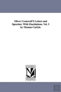 Bertrand.pt - Oliver Cromwell'S Letters And Speeches